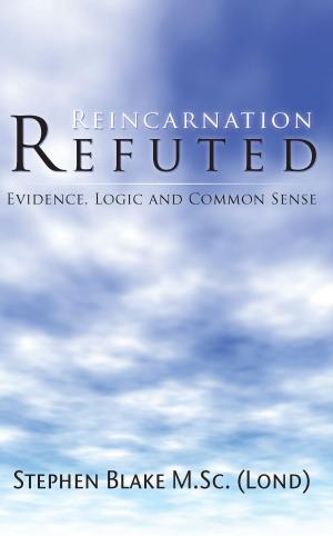 Book cover of Reincarnation Refuted - Evidence, Logic and Common Sense