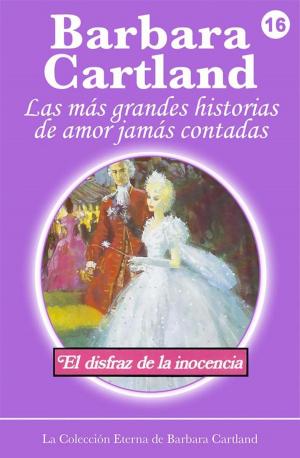 Cover of the book 16. El Disfraz de la Inocenia by Barbara Cartland