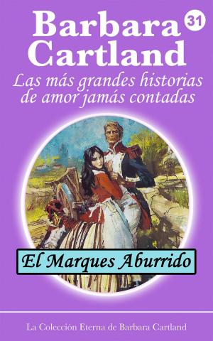 Cover of the book 31. El Marques Aburrido by Barbara Cartland