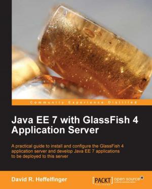 Cover of the book Java EE 7 with GlassFish 4 Application Server by Ankur Gupta