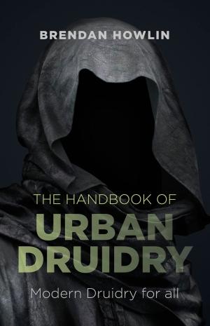 Cover of the book The Handbook of Urban Druidry by Vitiana Paola Montana, Bonaventura Di Bello, Steve Pavlina