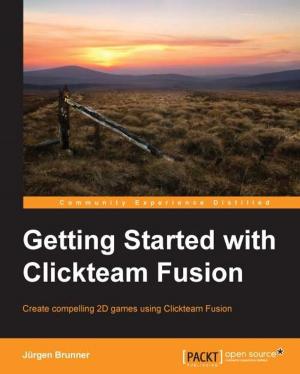 Cover of the book Getting Started with Clickteam Fusion by David Greve, Loryan Strant