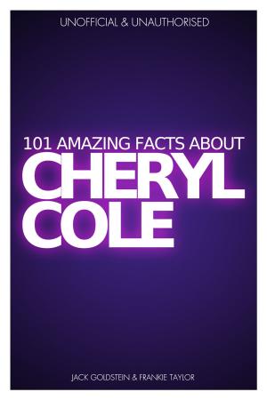 Cover of the book 101 Amazing Facts about Cheryl Cole by Nicky Raven