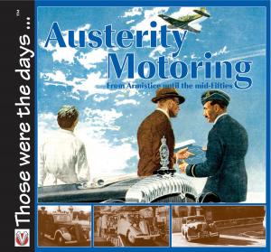 Cover of the book Austerity Motoring From Armistice until the mid-Fifties by Des Hammill