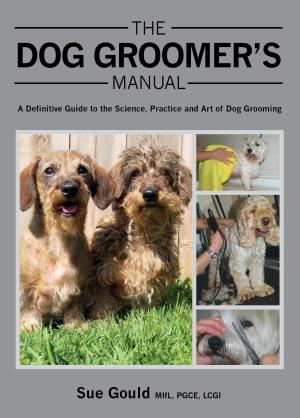 Cover of the book Dog Groomer's Manual by Sarah Barratt, Martin Barratt