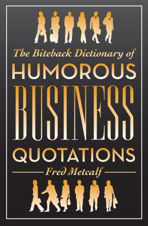 Book cover of The Biteback Dictionary of Humorous Business Quotations