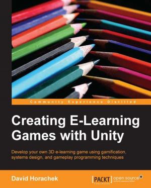 Cover of the book Creating E-Learning Games with Unity by Indermohan Singh