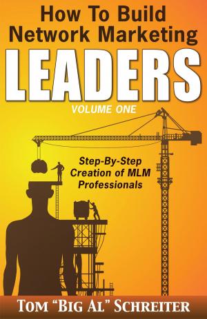 Cover of the book How to Build Network Marketing Leaders Volume One by Keith Schreiter, Tom 