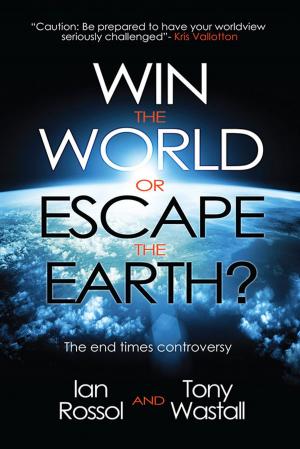 Cover of the book Win The World Or Escape the Earth by Bishop David Carr