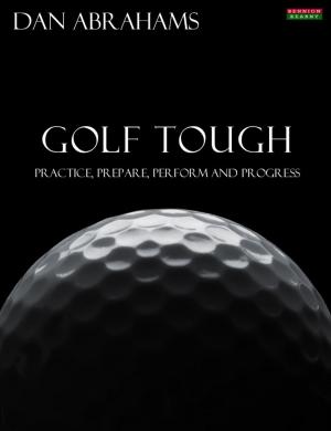 Cover of Golf Tough: Practice, Prepare, Perform and Progress