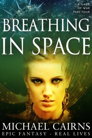 Book cover of Breathing in Space (A Game of War, part Four)