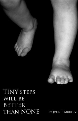Cover of the book Tiny Steps will be Better than None by S. J. Gregory