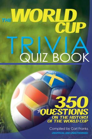 Cover of the book The World Cup Trivia Quiz Book by Quig Shelby