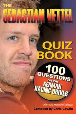 Cover of the book The Sebastian Vettel Quiz Book by Shaida Mehrban