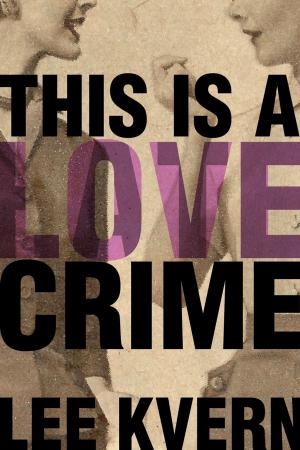 Cover of the book This Is a Love Crime by Rebecca Rosenblum