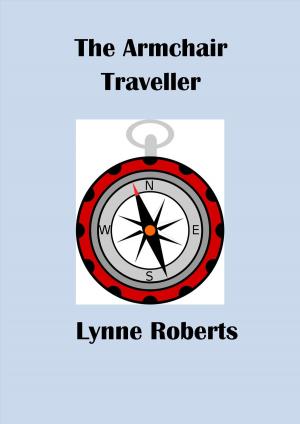 Cover of the book The Armchair Traveller by Lynne Roberts