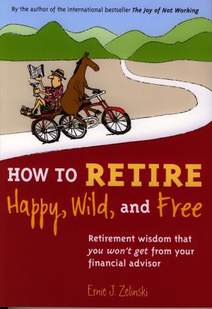Book cover of How to Retire Happy, Wild, and Free