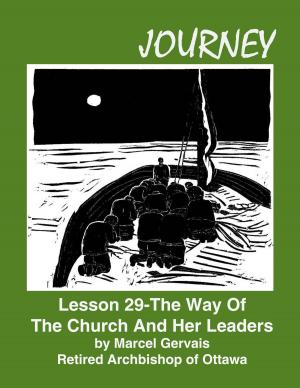 Cover of the book Journey: Lesson 29 - The Way Of The Church And Her Leaders by Marcel Gervais