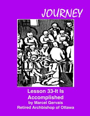Cover of the book Journey Lesson 33 It Is Accomplished by Jonathan Vandermark