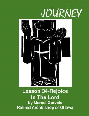 Cover of the book Journey Lesson 34 Rejoice In The Lord by Marcel Gervais
