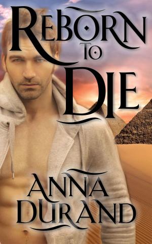 Cover of the book Reborn to Die by Anna Durand