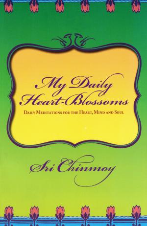Cover of the book My Daily Heart-Blossoms by Sri Chinmoy