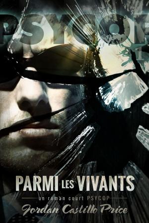 Cover of the book Parmi les vivants: un roman court PsyCop by Jordan Castillo Price