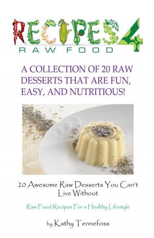 Cover of 20 Awesome Raw Desserts You Can't Live Without