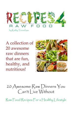 Book cover of 20 Awesome Raw Dinners You Can't Live Without