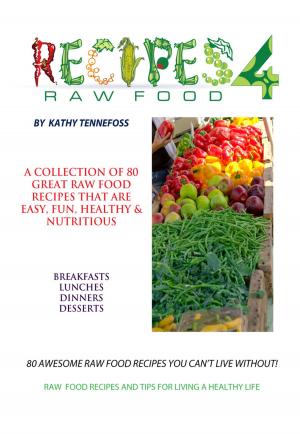Cover of 80 Awesome Raw Food Recipes You Can't Live Without