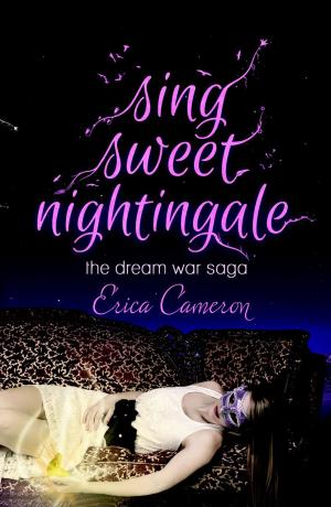 Cover of the book Sing Sweet Nightingale by Erica Cameron
