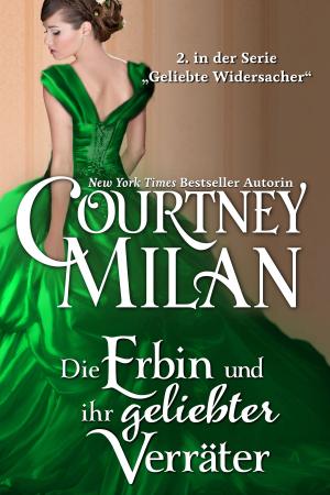 Cover of the book Die Erbin und ihr geliebter Verräter by Courtney Milan, Ute-Christine Geiler
