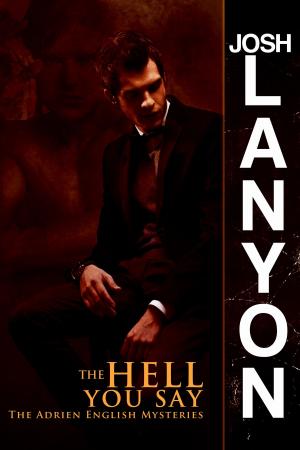 Cover of the book The Hell You Say by Josh Lanyon, Traductores Anónimos