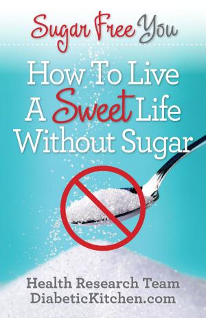 Book cover of Sugar Free You: How To LIve A Sweet Life Without Sugar