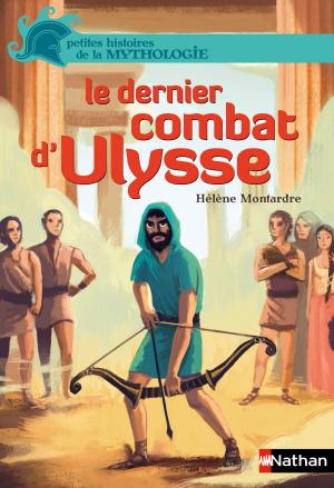 Cover of the book Le dernier combat d'Ulysse by Stéphanie Benson, Claudine Aubrun