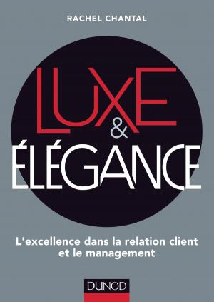 Cover of the book Luxe et Elégance by Pierre Mongin, Xavier Delengaigne, Luis Garcia