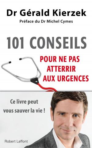 Cover of the book 101 conseils pour ne pas atterrir aux urgences by Alain TOURAINE