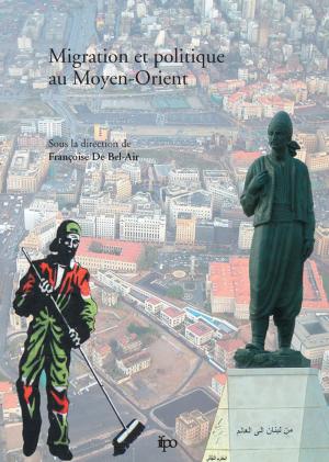 Cover of the book Migration et politique au Moyen-Orient by Amjad Trabulsi