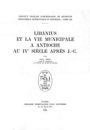 Cover of the book Libanius et la vie municipale à Antioche au IVe siècle après J.-C. by Agnès Favier