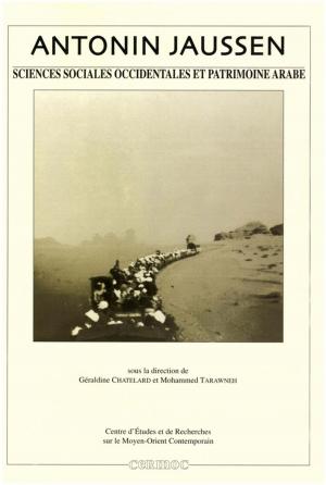 Cover of the book Antonin Jaussen, sciences sociales occidentales et patrimoine arabe by Jean-Claude David
