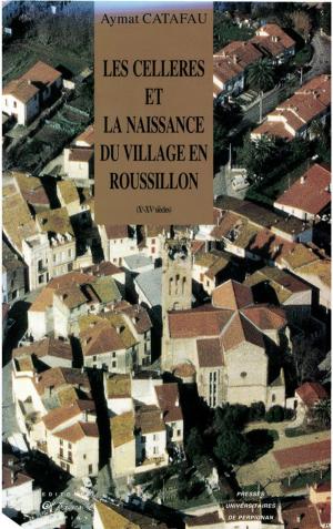Cover of the book Les Celleres et la naissance du village en Roussillon by Collectif