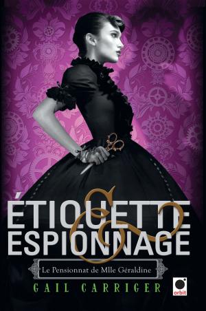 Cover of the book Etiquette & espionnage (Le Pensionnat de Mlle Géraldine*) by Claire North