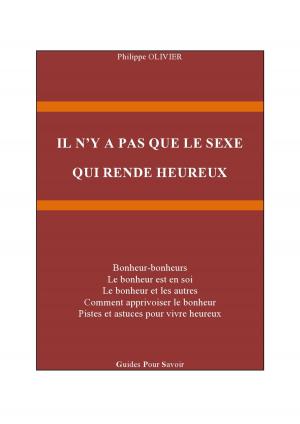 Cover of the book IL N'Y A PAS QUE LE SEXE QUI RENDE HEUREUX by Shaunna Rodriguez