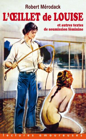 Cover of the book L'Oeillet de Louise et autres textes de soumission féminine by Agnes B.