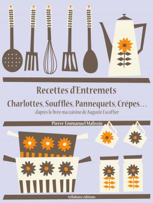 Book cover of Recettes d’Entremets, Charlottes, Soufflés, Pannequets, Crêpes…