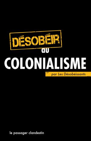 Cover of the book Désobéir au colonialisme by Xavier Renou
