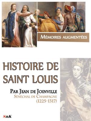 Cover of the book Histoire de Saint Louis par Jean de Joinville by Michel Zévaco