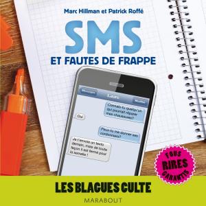 Cover of the book Blagues cultes, SMS et fautes de frappe by Mina Guillois, André Guillois