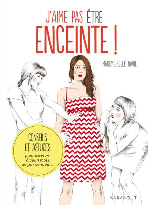 Cover of the book J'aime pas être enceinte ! Conseils et astuces pour survivre pendant 9 mois by Marianne Magnier Moreno