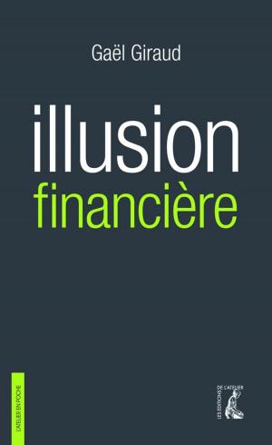 Cover of the book Illusion financière (3e édition revue et augmentée) by Lois Kadosh, The Real Estate Education Center